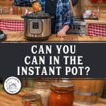 Pinterest pin for canning in the Instant Pot with an image of canned food and an Instant Pot.